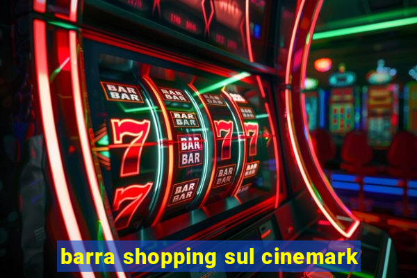 barra shopping sul cinemark